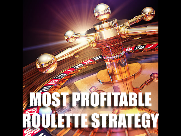 Most Profitable Roulette Strategy
